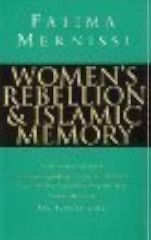 Women's Rebellion &amp; Islamic Memory by Fatema Mernissi