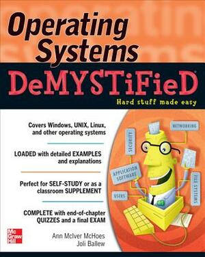 Operating Systems Demystified by Joli Ballew, Ann McIver McHoes