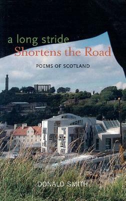 A Long Stride Shortens the Road: Poems of Scotland by Donald Smith