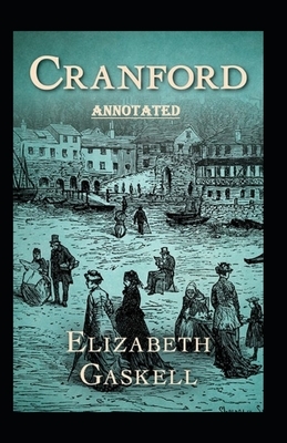 cranford by elizabeth cleghorn gaskell Annotated by Elizabeth Gaskell