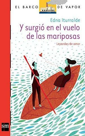 Y surgió en el vuelo de las mariposas by Edna Iturralde