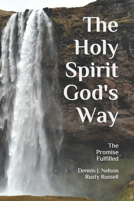 The Holy Spirit God's Way: The Promise Fulfilled by Brad Sherman, Dario Bejarano, Rusty Russell