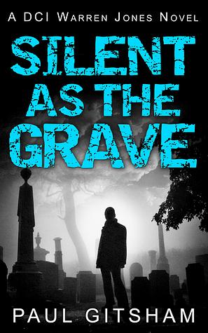 Silent as the Grave by Paul Gitsham