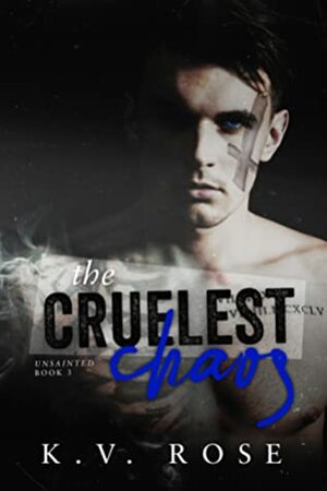 The Cruelest Chaos by K.V. Rose