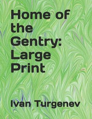 Home of the Gentry: Large Print by Ivan Turgenev