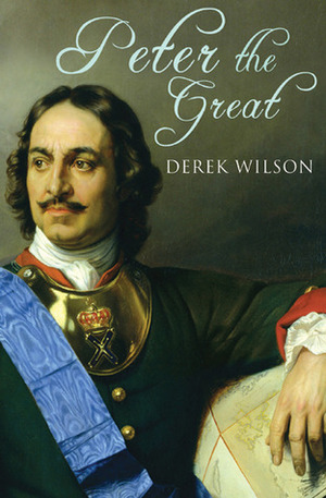 Peter the Great by Derek Wilson