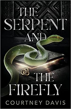 The Serpent and the Firefly by Courtney Davis