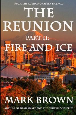The Reunion Part II: Fire and Ice by Mark Brown