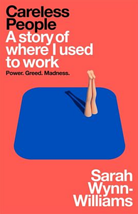 Careless People: A story of where I used to work by Sarah Wynn-Williams