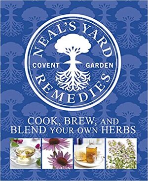 Cook, Brew and Blend Your Own Herbs by Neal's Yard Remedies