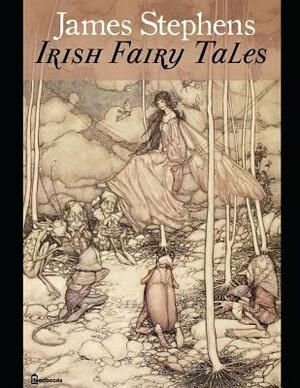 Irish Fairy Tales: ( Annotated ) by James Stephens