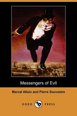 Messengers of Evil (Dodo Press) by Marcel Allain, Pierre Souvestre