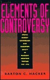 Elements of Controversy: The Atomic Energy Commission and Radiation Safety in Nuclear Weapons Testing, 1947-1974 by Barton C. Hacker