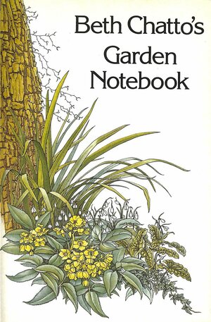 Beth Chatto's Garden Notebook by Beth Chatto