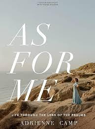 As for Me - Bible Study Book with Video Access: Life Through the Lens of the Psalms by Adrienne Camp