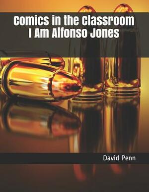 Comics in the Classroom I Am Alfonso Jones by David Penn