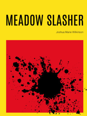 Meadow Slasher by Joshua Marie Wilkinson