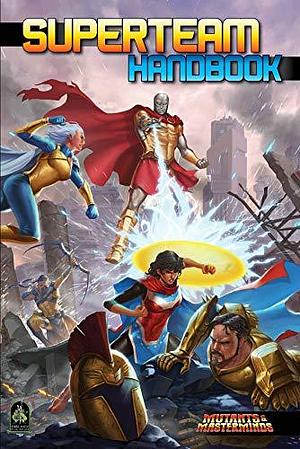 Superteam Handbook: A Mutants and Masterminds Sourcebook by Jack Norris, Crystal Frasier, Jennifer Dworschack-Kinter, Lucien Soulban, Steve Kenson, Miranda Sparks, Fred Wan, Jordan Wyndelts