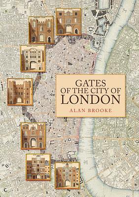Gates of the City of London by Alan Brooke