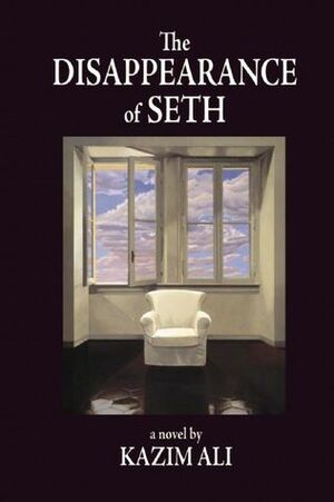 The Disappearance of Seth by Kazim Ali