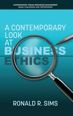 A Contemporary Look at Business Ethics (hc) by Ronald R. Sims