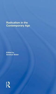 Radicalism in the Contemporary Age, Volume 1: Sources of Contemporary Radicalism by Sophia Sluzar, Seweryn Bialer