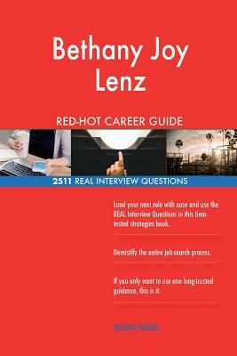 Bethany Joy Lenz RED-HOT Career Guide; 2511 REAL Interview Questions by Twisted Classics