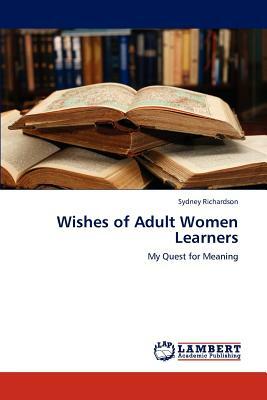 Wishes of Adult Women Learners by Sydney Richardson