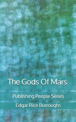 The Gods Of Mars - Publishing People Series by Edgar Rice Burroughs