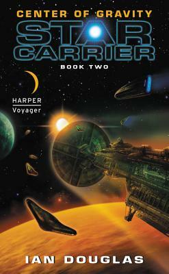 Center of Gravity: Star Carrier: Book Two by Ian Douglas