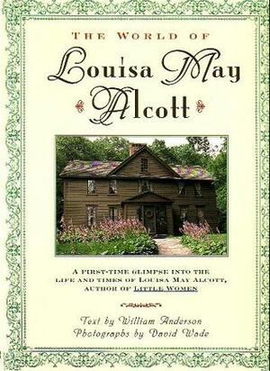 The World of Louisa May Alcott by William Anderson