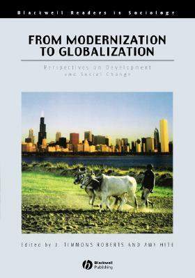 From Modernization to Globalization: Perspectives on Development and Social Change by 