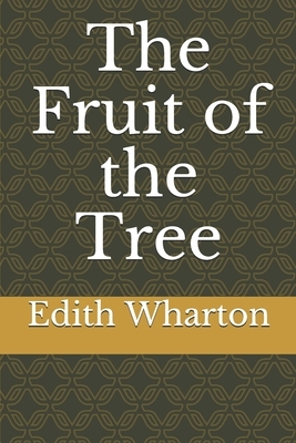 The Fruit of the Tree by Edith Wharton