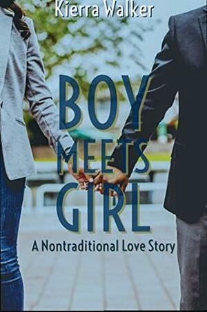 Boy Meets Girl by Kierra Walker
