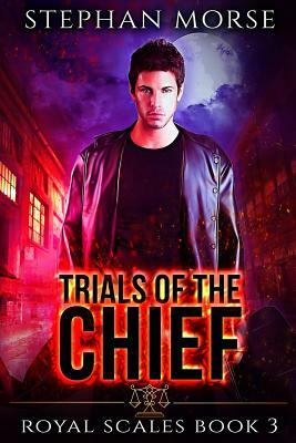 Trials of the Chief Royal Scales Book 3 by Stephan Morse