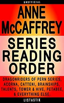 Anne McCaffrey Series Reading Order: Series List - In Order: Dragonriders of Pern series, Acorna series, Catteni sequence, Brainships, The Talent series, ... by C.M. Stone, Listastik, A.J. Stone