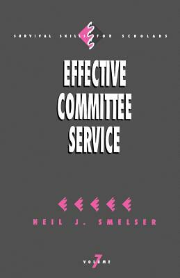 Effective Committee Service by Neil J. Smelser