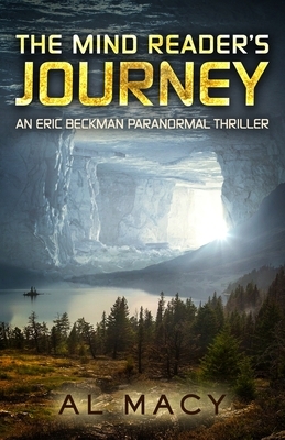 The Mind Reader's Journey: An Eric Beckman Paranormal Thriller by Al Macy