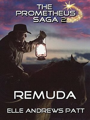 Remuda (The Prometheus Saga Volume 2) by Elle Andrews Patt, Veronica H. Hart, Bria Burton, Kelley Walters