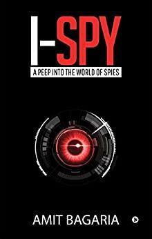 I-SPY : A peep into the world of Spies by Amit Bagaria