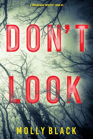 Don't Look: Taylor Sage Series. Book 1 by Molly Black