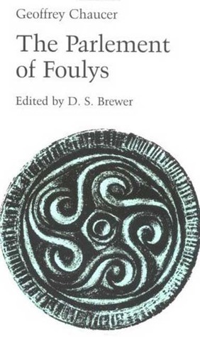 The Parlement of Foulys by Geoffrey Chaucer, Derek S. Brewer