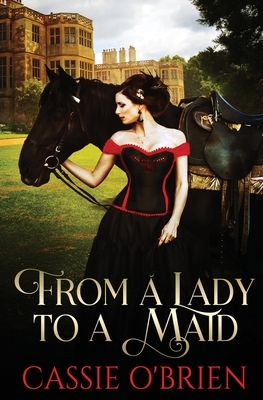 From a Lady to a Maid by Cassie O'Brien