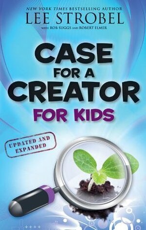 Case for a Creator for Kids: A Journalist Investigates Scientific Evidence That Points Toward God by Lee Strobel