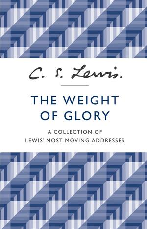 The Weight of Glory by C.S. Lewis