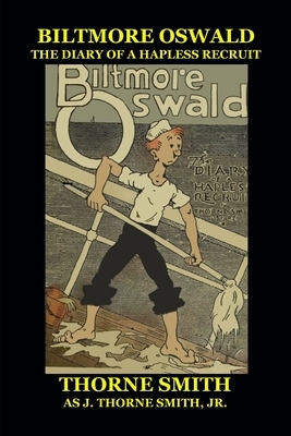 Biltmore Oswald: The Diary of a Hapless Recruit by J. Thorne Smith, Thorne Smith