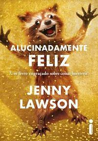 Alucinadamente feliz by Jenny Lawson