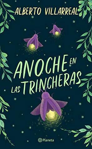 Anoche en las trincheras by Alberto Villarreal