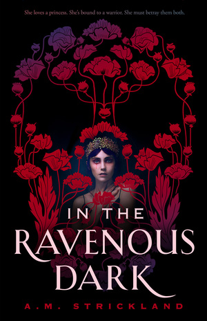 In The Ravenous Dark  by A.M. Strickland