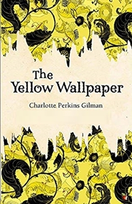 The Yellow Wallpaper illustrated by Charlotte Perkins Gilman